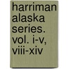 Harriman Alaska Series. Vol. I-v, Viii-xiv door Smithsonian Institution