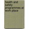Health and Safety Programmes at Work Place door Ezekiel Makori Makori
