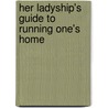 Her Ladyship's Guide to Running One's Home by Caroline Taggart