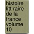 Histoire Litt Raire de La France Volume 10