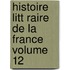 Histoire Litt Raire de La France Volume 12