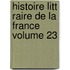 Histoire Litt Raire de La France Volume 23