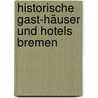 Historische Gast-Häuser Und Hotels Bremen door Halwart Schrader