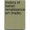 History Of Italian Renaissance Art (Trade) by Frederick Hartt