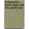 Hollywood's South Seas and the Pacific War door Sean Brawley