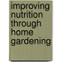 Improving Nutrition Through Home Gardening