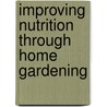 Improving Nutrition Through Home Gardening by Food and Agriculture Organization of the United Nations