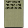 Indexikalität, Inferenz und Sprachtheorie door Ulf Harendarski
