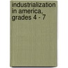 Industrialization in America, Grades 4 - 7 by Maria Backus