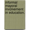 Informal Mayoral Involvement In Education. door Danielle L. LeSure