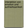 Interaktion von Emotion und Aufmerksamkeit door Matthias Brüll