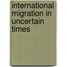 International Migration in Uncertain Times by John Nieuwenhuysen