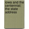 Iowa and the Centennial; The State Address door Charles Clinton Nourse