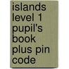 Islands Level 1 Pupil's Book Plus Pin Code door Susannah Malpas