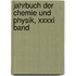Jahrbuch Der Chemie Und Physik, Xxxxi Band
