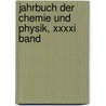 Jahrbuch Der Chemie Und Physik, Xxxxi Band door Johann Salomo Schweigger
