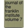 Journal of the Franklin Institute Volume 7 by Franklin Institute