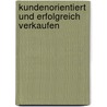 Kundenorientiert Und Erfolgreich Verkaufen by Claudia Schlembach