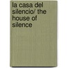 La Casa Del Silencio/ The House Of Silence door Orham Pamuk