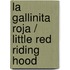 La Gallinita Roja / Little Red Riding Hood
