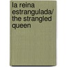 La reina estrangulada/ The Strangled Queen door Maurice Druon