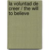 La voluntad de creer / The Will to Believe door Williams James