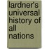 Lardner's Universal History of All Nations