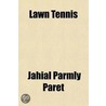 Lawn Tennis; Its Past, Present, and Future door Jahial Parmly [Paret