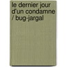 Le Dernier Jour D'Un Condamne / Bug-Jargal by Victor Hugo