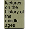 Lectures on the History of the Middle Ages door George Dalrymple Ferguson