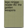 Lego Ninjago Reader #3: The Golden Weapons by Tracey West