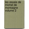 Les Essais de Michel de Montaigne Volume 2 by Francois Gebelin