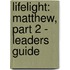 Lifelight: Matthew, Part 2 - Leaders Guide
