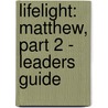 Lifelight: Matthew, Part 2 - Leaders Guide door Donna Streufert