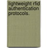 Lightweight Rfid Authentication Protocols. by LeRoy A. Bailey
