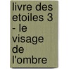 Livre Des Etoiles 3 - Le Visage De L'ombre door Erik L'Homme