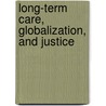 Long-term Care, Globalization, and Justice door Lisa A. Eckenwiler