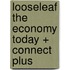Looseleaf the Economy Today + Connect Plus