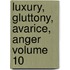 Luxury, Gluttony, Avarice, Anger Volume 10