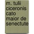 M. Tulii Ciceronis Cato Maior de Senectute