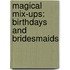 Magical Mix-Ups: Birthdays and Bridesmaids