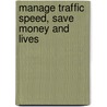 Manage Traffic Speed, Save Money and Lives door Greg G. Chen
