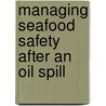 Managing Seafood Safety After an Oil Spill door United States Government