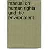 Manual on Human Rights and the Environment door Directorate Council of Europe