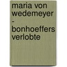 Maria Von Wedemeyer - Bonhoeffers Verlobte by Wolfgang Seehaber