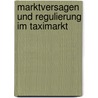 Marktversagen und Regulierung im Taximarkt by Kristina Westphal