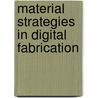 Material Strategies in Digital Fabrication door Christopher Beorkrem