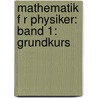 Mathematik F R Physiker: Band 1: Grundkurs door Helmut Kaul