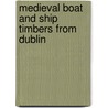 Medieval Boat and Ship Timbers from Dublin door Sean McGrail