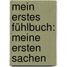 Mein erstes Fühlbuch: Meine ersten Sachen by Sandra Grimm